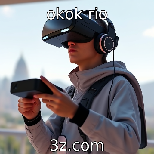 okok rio | Desenvolvimentos em tecnologia de realidade virtual